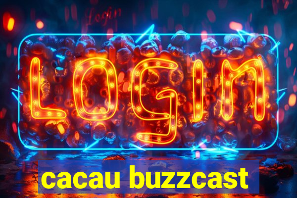 cacau buzzcast